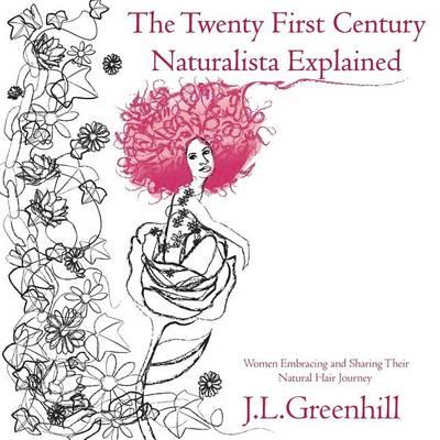 The Twenty First Century Naturalista Explained: Women Embracing and Sharing Their Natural Hair Journey