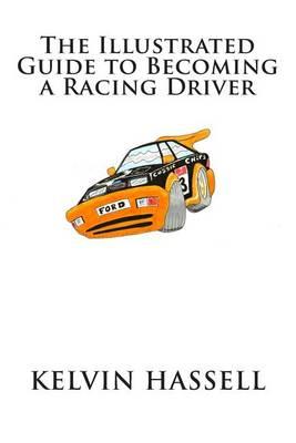 The Illustrated Guide to Becoming a Racing Driver