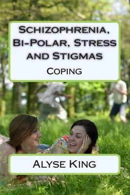 Schizophrenia, Bi-Polar, Stress and Stigmas: Self-Help - Coping