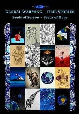 Global Warming - Time Stories: Seeds of Sorrow - Seeds of Hope