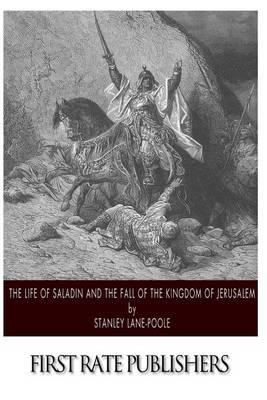 The Life of Saladin and the Fall of the Kingdom of Jerusalem