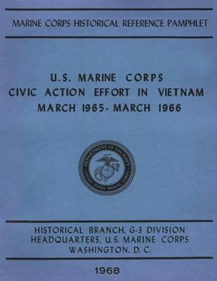 U.S. Marine Corps Civic Action Efforts in Vietnam, March 1965-March 1966
