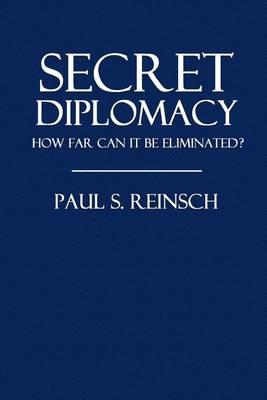 Secret Diplomacy: How Far Can It Be Eliminated?