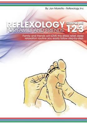 Reflexology for Family and Friends: Simple as 1-2-3
