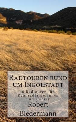 Radtouren rund um Ingolstadt: 6 Touren fur Rennradfahrerinnen und -fahrer