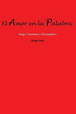 El amor en la palabra: Tango, Literatura y Psicoanalisis