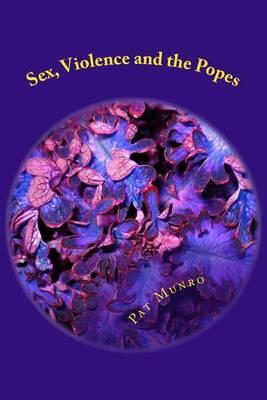 Sex, Violence and the Popes: The Least Perfect Popes in Catholic Church History