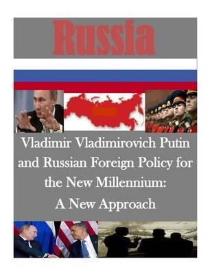 Vladimir Vladimirovich Putin and Russian Foreign Policy for the New Millennium: A New Approach