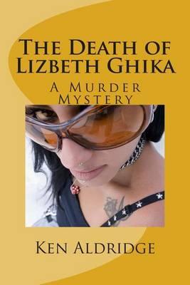 The Death of Lizbeth Ghika: A Gypsy Murder Mystery