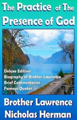 The Practice of the Presence of God: Biography of Brother Lawrence, Brief Commentaries and Famous Quotes