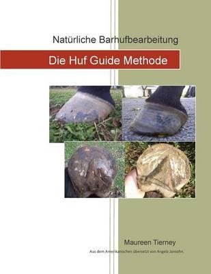Naturliche Barhufbearbeitung: Die Huf Guide Methode