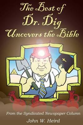 The Best of Dr. Dig Uncovers the Bible: From the Syndicated Newspaper Column