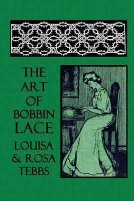 The Art of Bobbin Lace: A Practical Text Book of Workmanship in Antique and Modern Lace