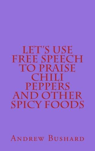 Let's Use Free Speech to Praise Chili Peppers and Other Spicy Foods