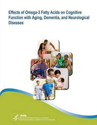 Effects of Omega-3 Fatty Acids on Cognitive Function with Aging, Dementia, and Neurological Diseases: Evidence Report/Technology Assessment Number 114