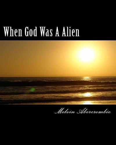 When God Was A Alien: The Story of God and Goddess