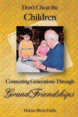 Don't Cheat The Children: Connecting Generations Through GrandFriendships