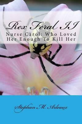 Rex Feral II: Nurse Carol: Who Loved Her Enough To Kill Her