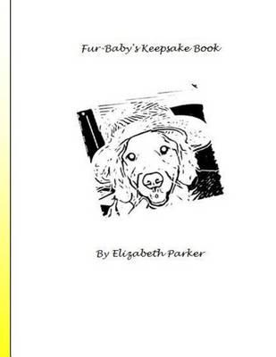 Fur Baby's Keepsake Book: A Fill-In-The-Blank Keepsake for your Dog