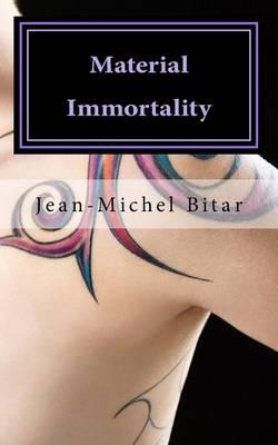 Material Immortality