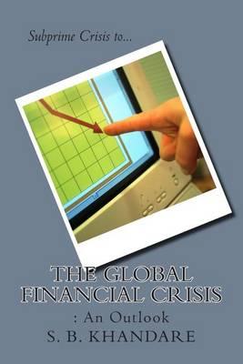 The Global Financial Crisis: : An Outlook