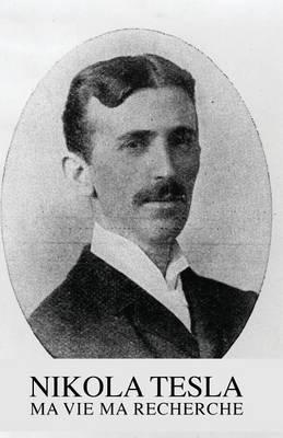 Nikola Tesla: Ma Vie