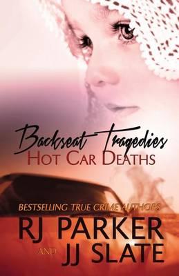 Backseat Tragedies: Hot Car Deaths