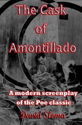The Cask Of Amontillado: A modern screenplay of the Poe classic