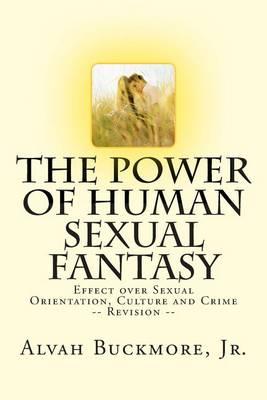The Power of Human Sexual Fantasy: Effect over Sexual Orientation, Culture and Crime
