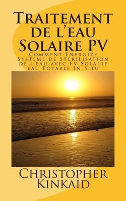 Traitement de l'eau Solaire PV: Comment Energize Systeme de Sterilisation de l'eau avec FV Solaire eau Potable In Situ