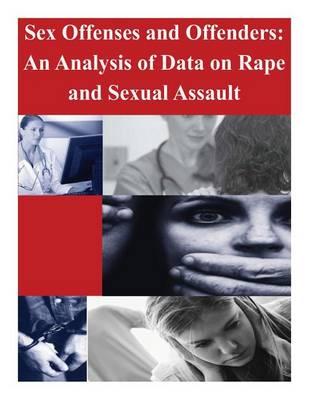 Sex Offenses and Offenders: An Analysis of Data on Rape and Sexual Assault
