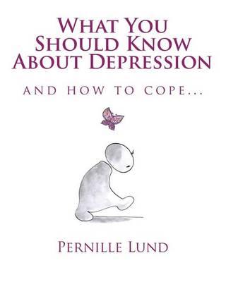 What You Should Know About Depression: and how to cope