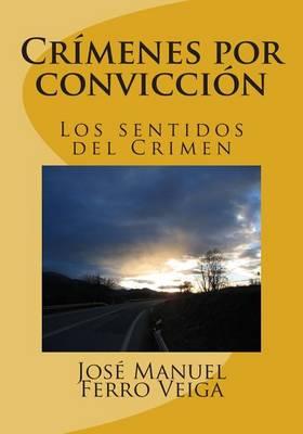 Crimenes por conviccion: Los sentidos del Crimen
