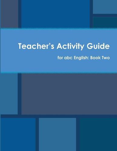Teacher's Activity Guide for abc English: Book Two