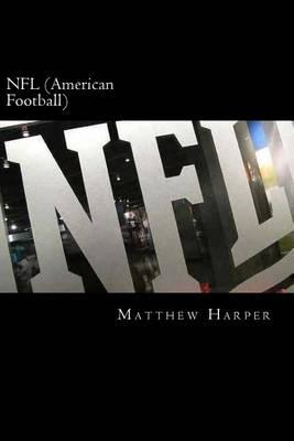NFL (American Football): A Fascinating Book Containing NFL Facts, Trivia, Images & Memory Recall Quiz: Suitable for Adults & Children