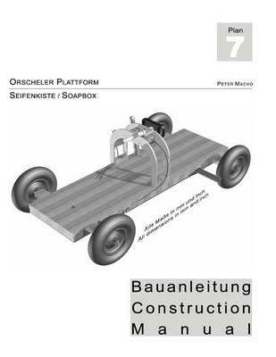 Orscheler Plattform - Seifenkisten Bauanleitung dt./engl.: Soapbox Construction Manual ger./engl.
