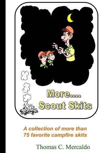 More Scout Skits: A collection of more than 75 favorite campfire skits