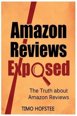 Amazon Reviews Exposed: The Truth about Amazon Reviews