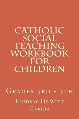 Catholic Social Teaching Workbook for children: Grades 3rd - 5th