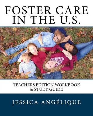 Foster Care In The U.S.: Teachers Edition Workbook & Study Guide