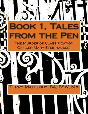 Book 1, Tales from the Pen: The Murder of Classification Officer Mary Steinhauser!