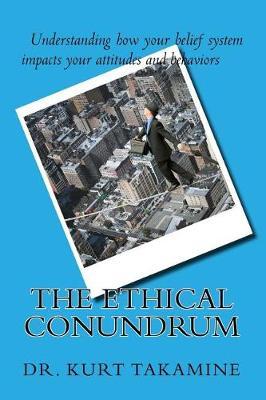 The Ethical Conundrum: Examining Ethical Leadership in Organizations