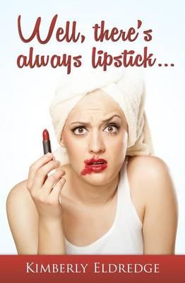 Well, there's always lipstick