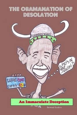 The Obamanation of Desolation: An Immaculate Deception