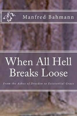 When All Hell Breaks Loose: From the Ashes of Dresden to Existential Grace