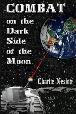 Combat on the Dark Side of the Moon: A true combat story of the Brown Water Navy in Vietnam