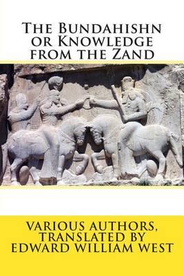 The Bundahishn or Knowledge from the Zand