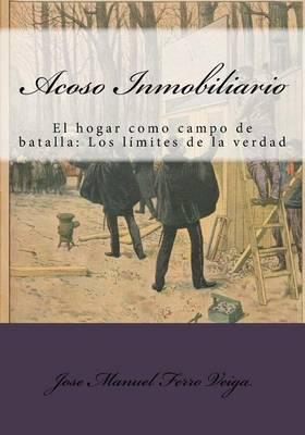 Acoso Inmobiliario: El hogar como campo de batalla: Los limites de la verdad