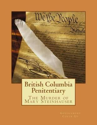 British Columbia Penitentiary: The Murder of Mary Steinhauser