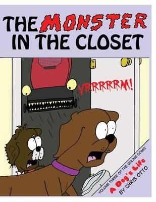 The Monster In The Closet: Volume Three of the online comic, A Dog's Life